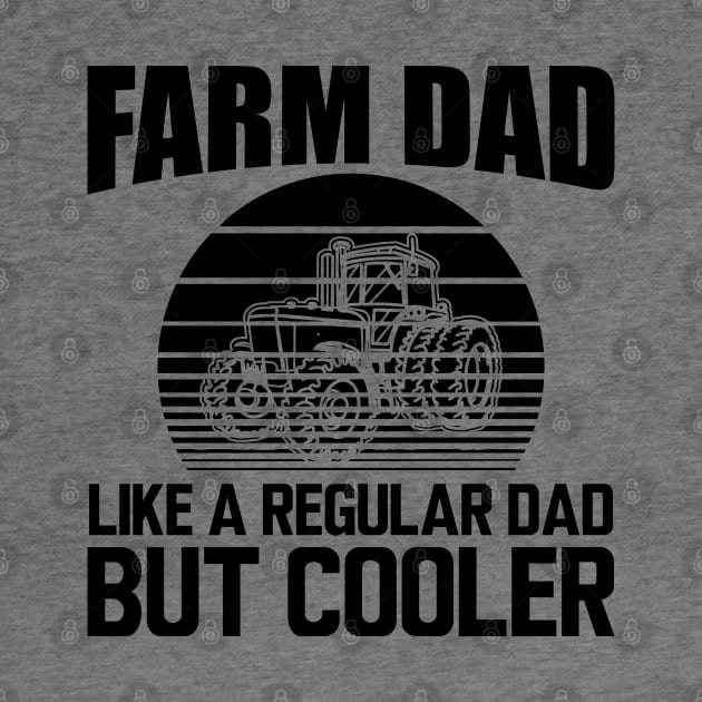 Farm Dad like a regular dad but cooler by KC Happy Shop